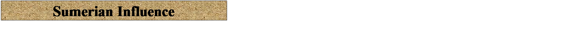 Text Box: Sumerian Influence